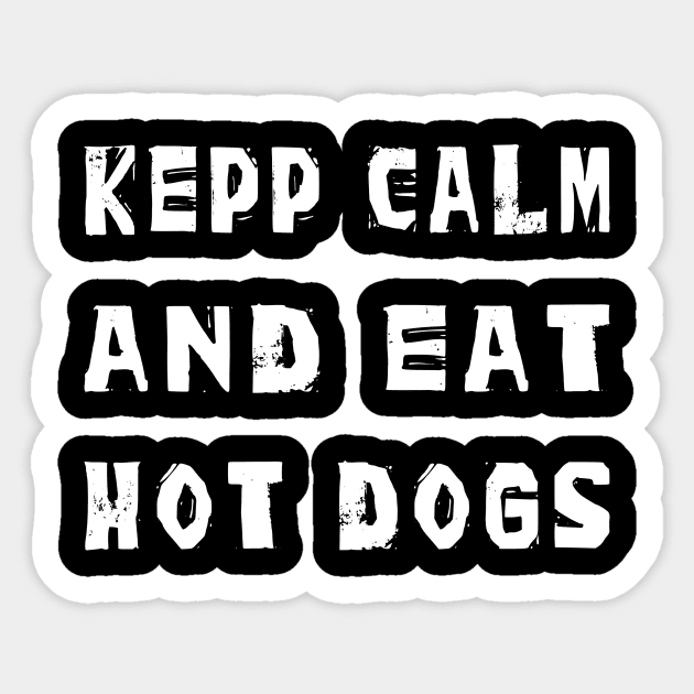 Keep Calm and eat Hot Dogs Sticker by thefriendlyone